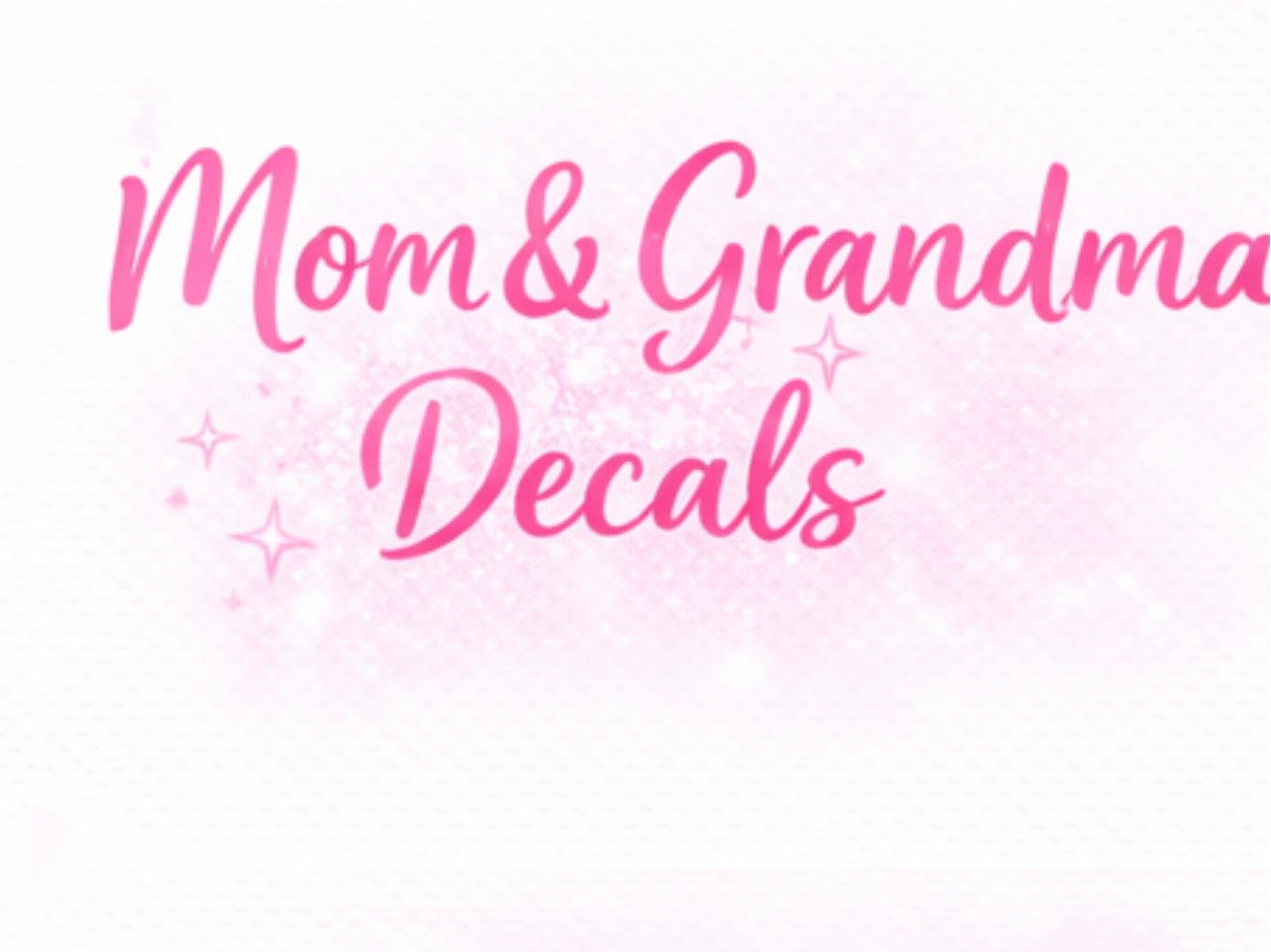 Mom & Grandma Decals