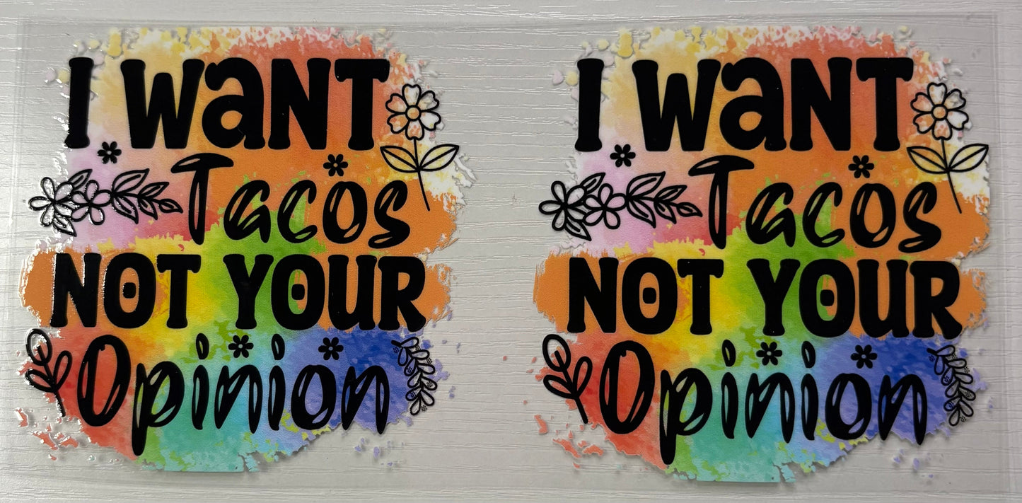 I Want Tacos Not Your Opinion